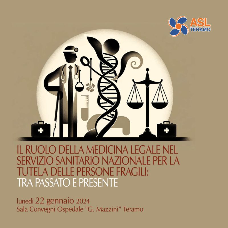 Il ruolo della medicina legale nel servizio sanitario nazionale per la tutela delle persone fragili: tra passato e presente - 22 gennaio 2024 Teramo