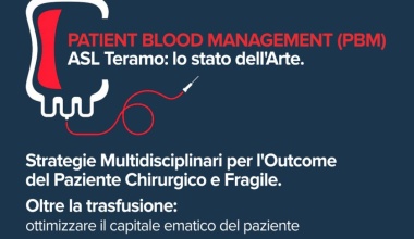 PATIENT BLOOD MANAGEMENT (PBM) ASL Teramo: lo stato dell'Arte. Strategie Multidisciplinari per l'Outcome del Paziente Chirurgico e Fragile. Oltre la trasfusione: ottimizzare il capitale ematico del paziente venerdì 30 ottobre 2026